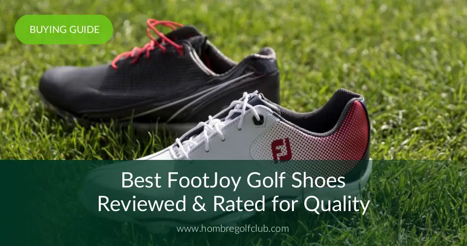 10 Best Footjoy Golf Shoes Reviewed In 2020 Hombre Golf Club